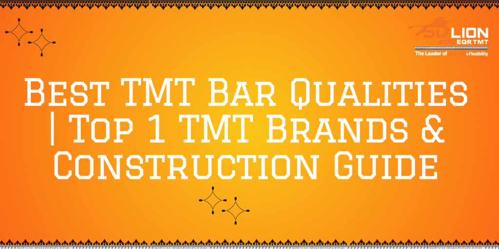 Best TMT Bar Qualities | Top 1 TMT Brands & Construction Guide 1 SD LION TMT – High-quality TMT bars for strong and reliable construction Best TMT Bar Qualities | Top 1 TMT Brands & Construction