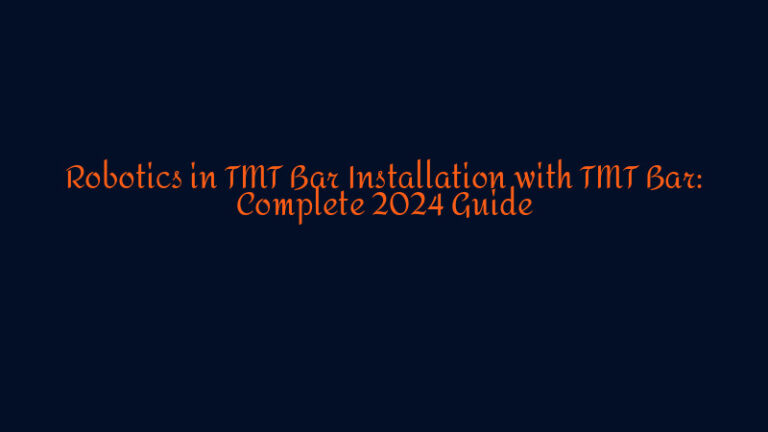 Robotics in TMT Bar Installation with TMT Bar: Complete 2024 Guide - SD ...